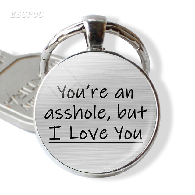 You're An  , But I Love You Butt Lovers Quote Key Chain Romantic Pendant Keychain Couple Jewelry Valentines Day Gift